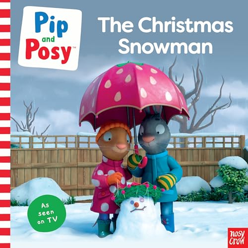Pip and Posy: The Christmas Snowman (A TV tie-in picture book) (Pip and Posy TV Tie-In)