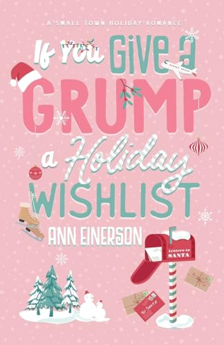 If You Give a Grump a Holiday Wishlist: A Fake Dating, Small Town Holiday Novella (Aspen Grove)