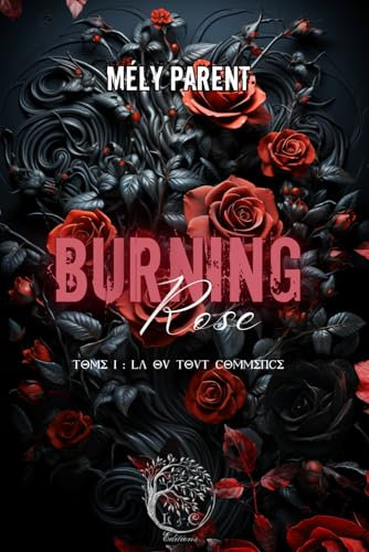 Burning Rose Tome 1 : Là où tout commence