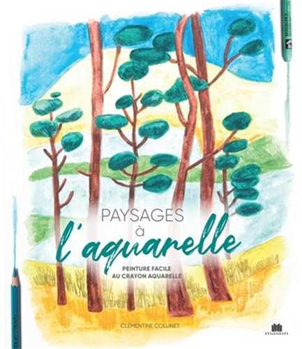 Paysages à l'aquarelle: Peinture facile au crayon aquarelle