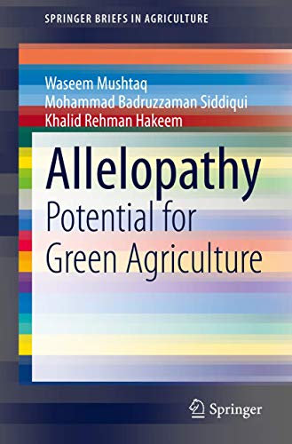 Allelopathy: Potential for Green Agriculture (SpringerBriefs in Agriculture)