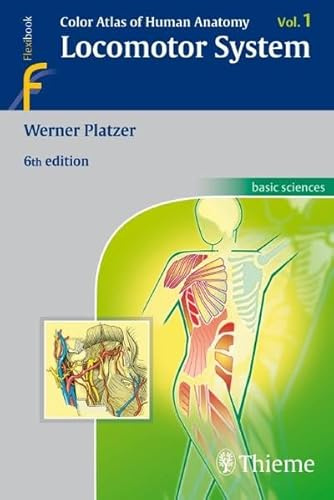 Color Atlas and Textbook of Human Anatomy / Color Atlas of Human Anatomy: Vol 1. Locomotor System (Thieme Flexibooks)