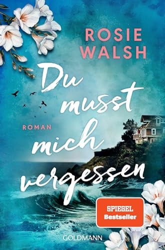 Du musst mich vergessen: Roman - Die spannendste Lovestory des Jahres – Nr.1-SPIEGEL-Bestsellerautorin Rosie Walsh ist zurück!