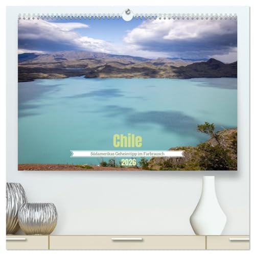 Chile - Südamerikas Geheimtipp im Farbrausch (hochwertiger Premium Wandkalender 2026 DIN A2 quer), Kunstdruck in Hochglanz: Chile - Kultur und Natur im Farbrausch (CALVENDO Orte)