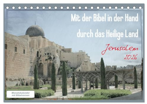 Mit der Bibel in der Hand durch das Heilige Land - Jerusalem (Tischkalender 2026 DIN A5 quer), CALVENDO Monatskalender: Ganz nah am Wort - ganz nah in Jerusalem (CALVENDO Glaube)