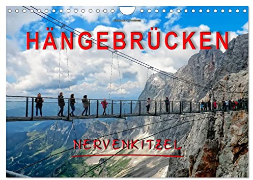 Hängebrücken - Nervenkitzel (Wandkalender 2026 DIN A4 quer), CALVENDO Monatskalender: Hängebrücken, für die einen der reinste Horror, für die anderen der absolute Megaspass. (CALVENDO Orte)