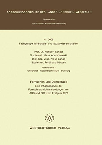 Fernsehen und Demokratie: Eine Inhaltsanalyse der Fernsehnachrichtensendungen von ARD und ZDF vom Frühjahr 1977 (Fachgruppe Wirtschafts- und Sozialwissenschaften, Band 3006)