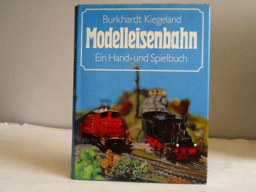 Modelleisenbahn. Ein Hand- und Spielbuch