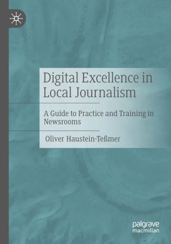 Digital Excellence in Local Journalism: A Guide to Practice and Training in Newsrooms