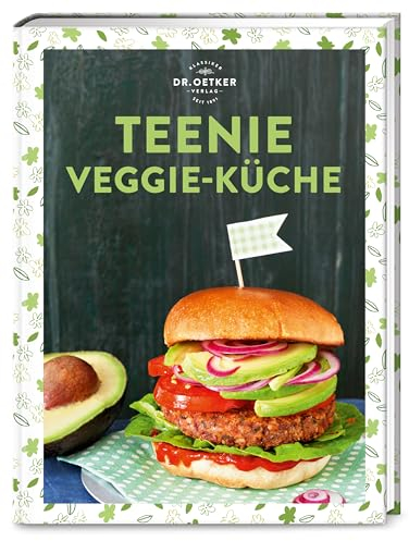 Teenie Veggie-Küche: Dr. Oetker trifft auf #veggie: 50 leichte und kreative Rezepte ohne Fleisch für den nächsten Serienmarathon oder die große Pause!
