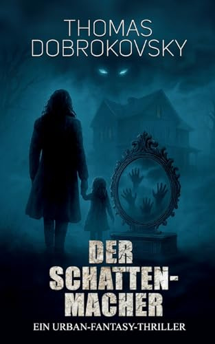 Der Schattenmacher: Soul Stealing Horror in Urban Fantasy Mystery Thriller