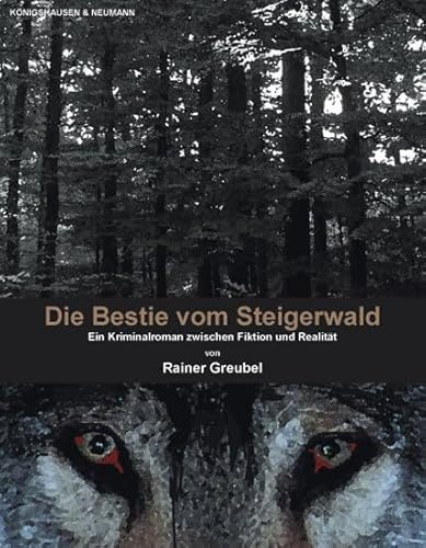 Die Bestie vom Steigerwald: Ein Kriminalroman zwischen Fiktion und Realität