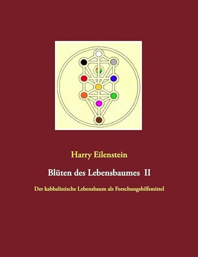 Blüten des Lebensbaumes II: Der kabbalistische Lebensbaum als Forschungshilfsmittel