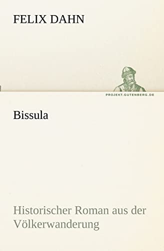 Bissula: Historischer Roman aus der Völkerwanderung (TREDITION CLASSICS)