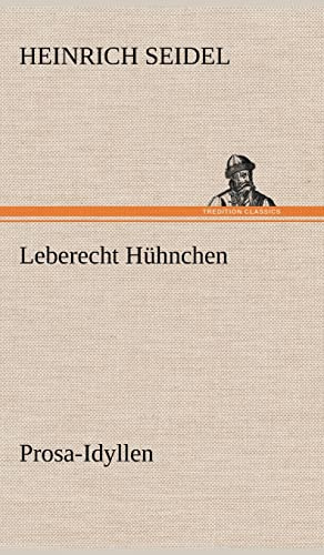 Leberecht Hühnchen: Prosa-Idyllen