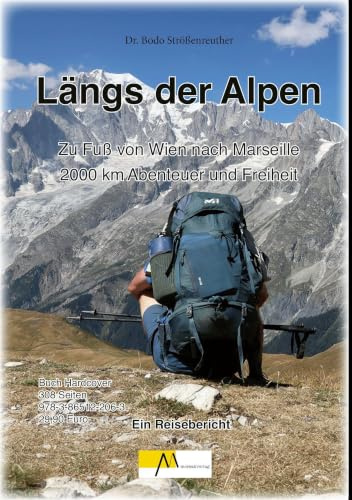 Längs der Alpen: Zu Fuß von Wien nach Marseille 2000 km Abenteuer und Freiheit