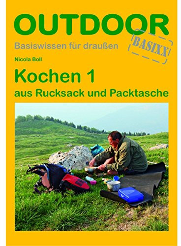 Kochen 1: aus Rucksack und Packtasche (Basiswissen für draußen)