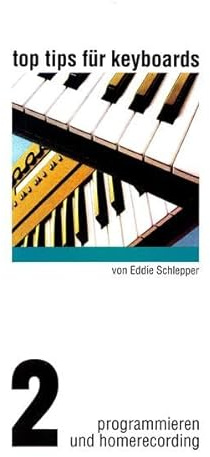 Top Tips für Keyboards, Bd.2, Programmieren und Homerecording
