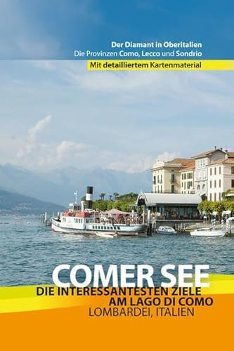 Comer See - Reiseführer: Die interessantesten Ziele am Lago di Como, Lombardei, Italien.: Die interessantesten Ziele am Lago di Como, Lombardei, ... Sondrino, Mit detailliertem Kartenmaterial
