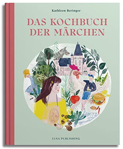 Das Kochbuch der Märchen: Grimms kulinarische Welt. Einfache und schnelle Rezepte für die ganze Familie. Ein Märchenkochbuch für Groß und Klein.