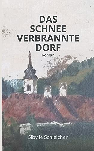 Das Schneeverbrannte Dorf: Roman
