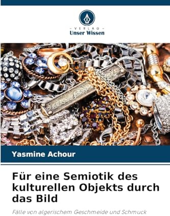 Für eine Semiotik des kulturellen Objekts durch das Bild: Fälle von algerischem Geschmeide und Schmuck