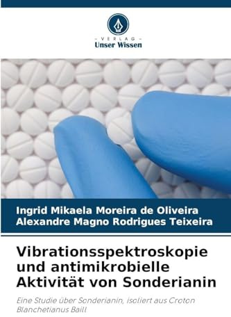 Vibrationsspektroskopie und antimikrobielle Aktivität von Sonderianin: Eine Studie über Sonderianin, isoliert aus Croton Blanchetianus Baill