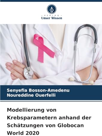 Modellierung von Krebsparametern anhand der Schätzungen von Globocan World 2020