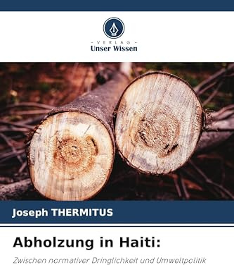 Abholzung in Haiti:: Zwischen normativer Dringlichkeit und Umweltpolitik