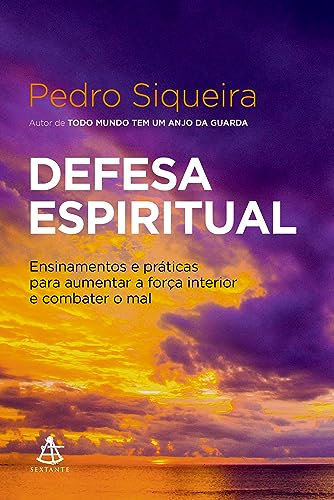 Defesa espiritual. Ensinamentos e praticas para aumentar a forca interior e combater o mal (Em Portugues do Brasil)
