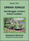 Urban Jungle. Giardinaggio creativo indoor-outdoor: Manuale pratico. Idroponica e tecniche insolite
