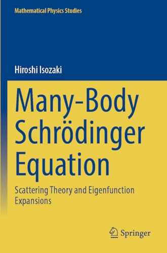 Many-Body Schrödinger Equation: Scattering Theory and Eigenfunction Expansions (Mathematical Physics Studies)