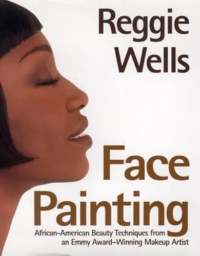 Face Painting: African-American Beauty Techniques from an Emmy-Award Winning Makeup Artist