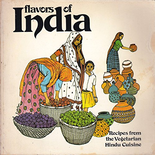 Flavors of India: Recipes from Vegetarian Hindu Cuisine