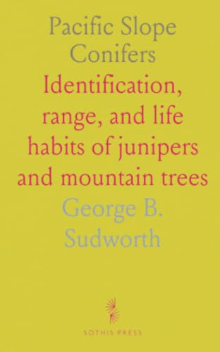 Pacific Slope Conifers: Identification, range, and life habits of junipers and mountain trees