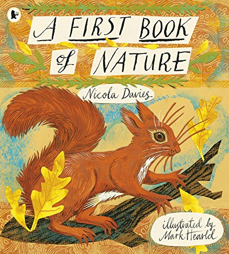 A First Book of Nature: The perfect gift to share with kids of all ages who love the outdoors, with beautiful illustrations and activities to enjoy all year round