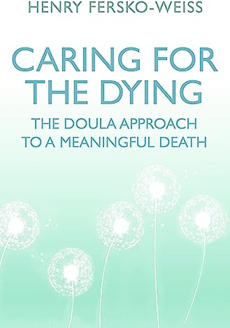 Caring for the Dying: The Doula Approach to a Meaningful Death