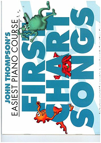 John Thompson's Piano Course First Chart Songs. (John Thompson's Easiest Piano Course)