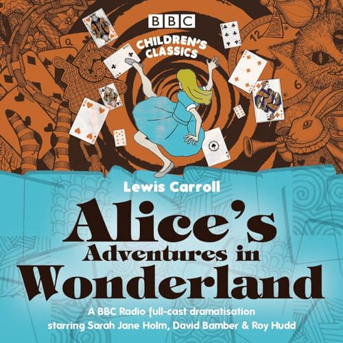 Alice's Adventures In Wonderland (BBC Children's Classics)