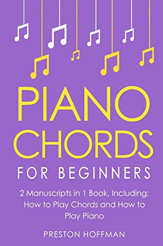 Piano Chords: For Beginners - Bundle - The Only 2 Books You Need to Learn Chords for Piano, Piano Chord Theory and Piano Chord Progressions Today (Music, Band 20)