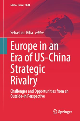 Europe in an Era of US-China Strategic Rivalry: Challenges and Opportunities from an Outside-in Perspective (Global Power Shift)