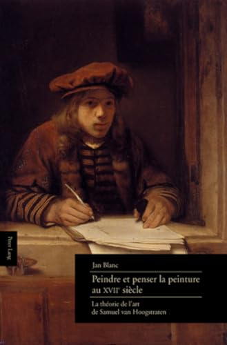 Peindre et penser la peinture au XVIIe siècle : la théorie de l'art de Samuel van Hoogstraten