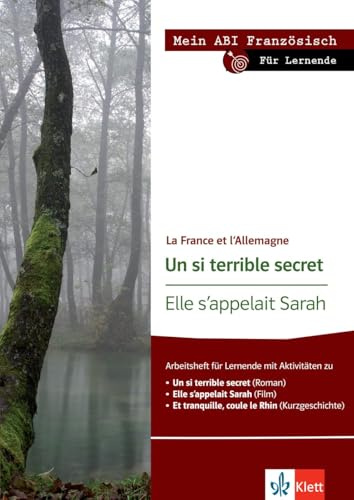 Un si terrible secret/Elle s’appelait Sarah: La France et l’Allemagne. Arbeitsheft für Lernende mit Aktivitäten zu Un si terrible secret (Roman), Elle ... Thema, mein Niveau, mein Pflichtprogramm)