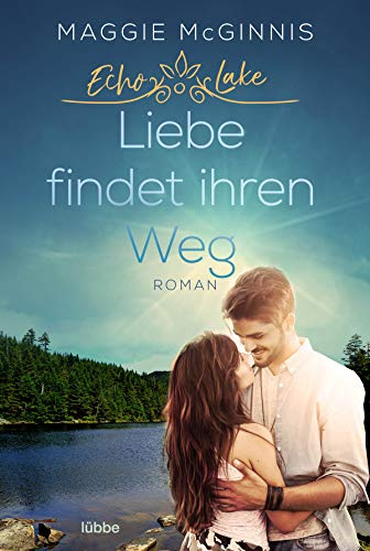 Echo Lake - Liebe findet ihren Weg: Roman (Echo Lake-Reihe, Band 3)