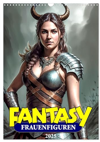 Fantasy-Frauenfiguren (Wandkalender 2025 DIN A3 hoch), CALVENDO Monatskalender: Frauenrollen von Märchen bis Literatur (CALVENDO Menschen)