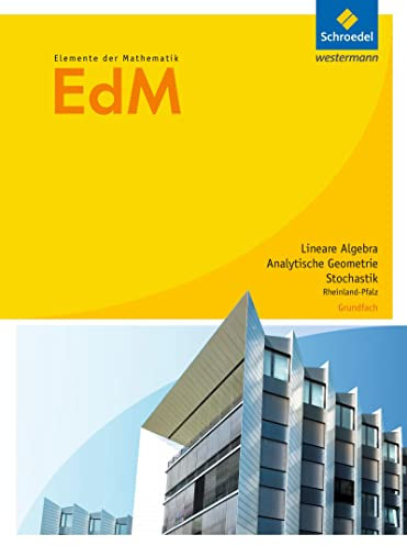 Elemente der Mathematik SII - Ausgabe 2017 für Rheinland-Pfalz: Lineare Algebra / Analytische Geometrie / Stochastik Grundfach Schulbuch: Sekundarstiufe 2 - Ausgabe 2017