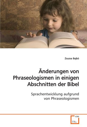 Änderungen von Phraseologismen in einigen Abschnitten der Bibel: Sprachentwicklung aufgrund von Phraseologismen
