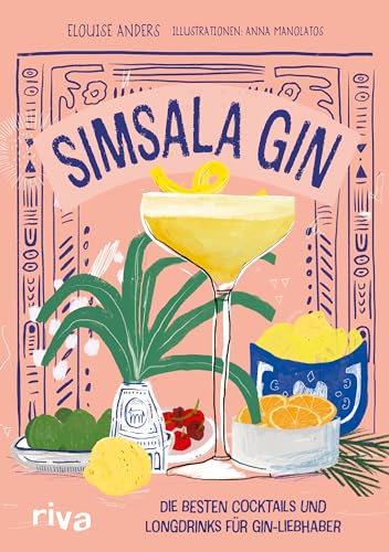 Simsala Gin: Die besten Cocktails und Longdrinks für Gin-Liebhaber | 70 Rezepte zum Selbermixen und Genießen. Von Negroni, Martini und Gin Tonic bis zu Infusions und erfrischenden Shortdrinks