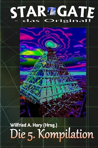 STAR GATE – das Original: Die 5. Kompilation: „Die Bände 41 bis 50 der laufenden Serie STAR GATE – das Original – zusammengefasst!“ (STAR GATE - das Original - Kompilation)