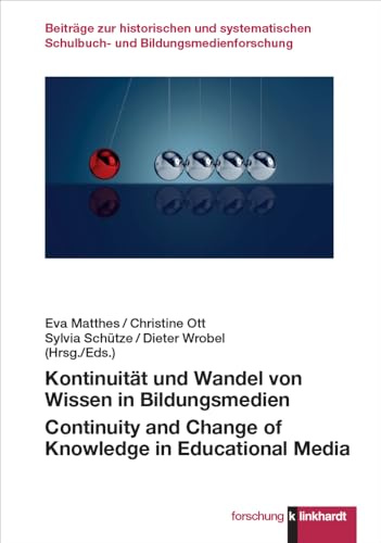 Kontinuität und Wandel von Wissen in Bildungsmedien: Continuity and Change of Knowledge in Educational Media (klinkhardt forschung. Beiträge zur ... Schulbuch- und Bildungsmedienforschung)